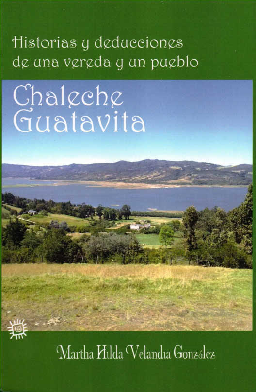Historias y deducciones de una vereda y un pueblo, Chaleche Guatavita